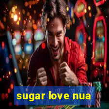 sugar love nua